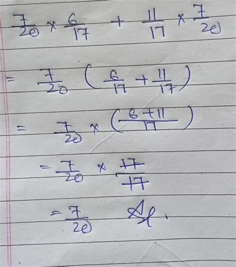 4) Simplify using distributive property- 7/20 × 6/17 + 11/17 × 7/20 ...
