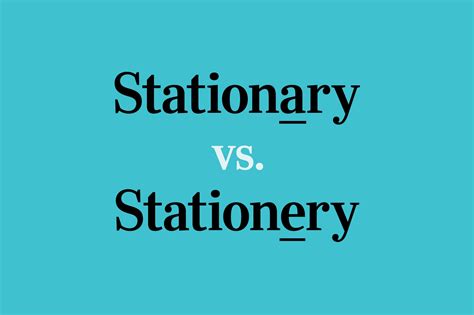 "Stationary" vs. "Stationery": How to Tell the Difference