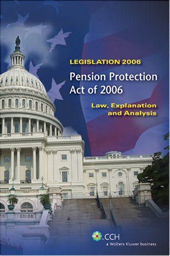 Buy Pension Protection Act of 2006: Law, Explanation, and Analysis Book ...
