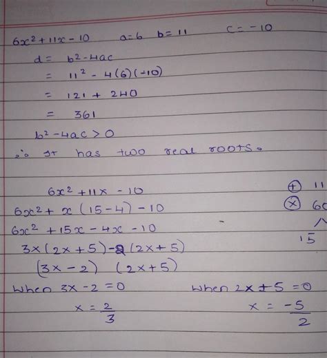 find the root of the equation 6x^2 + 11 x - 10 = 0, hence factorise 6x ...