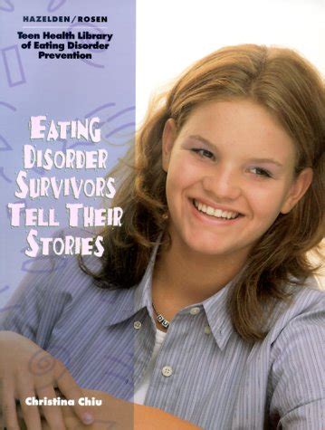 Eating Disorder Survivors Tell Their Stories (The teen health library ...