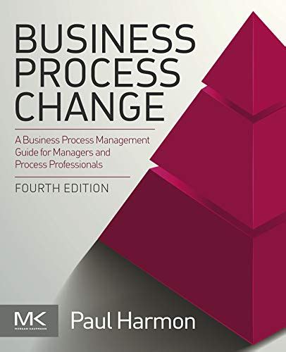 Business Process Change: A Business Process Management Guide for ...