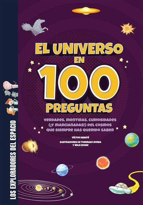 El universo en 100 preguntas: Verdades, mentiras, curiosidades (¡y ...