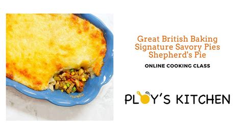 Great British Baking Signature Savory Pie Series: Shepherds Pie, March ...