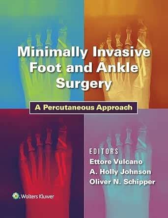 Minimally Invasive Foot and Ankle Surgery: A Percutaneous Approach ...