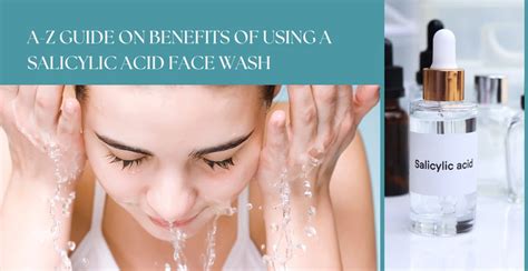 A-Z Guide on Benefits of Using a Salicylic Acid Face Wash | Clinikally