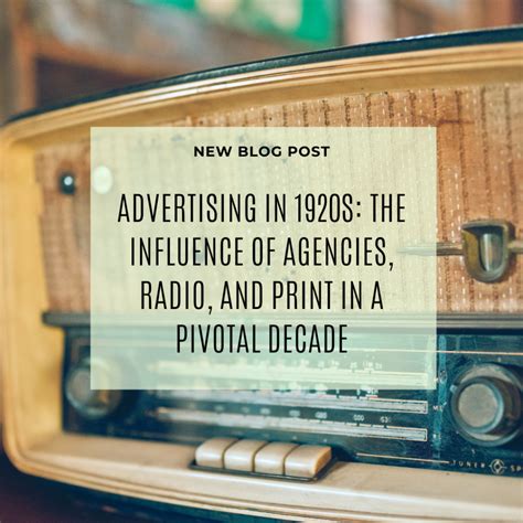 Advertising in 1920s: The Influence of Agencies, Radio, and Print in a ...