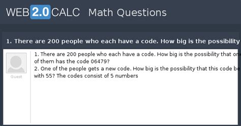 View question - 1. There are 200 people who each have a code. How big ...