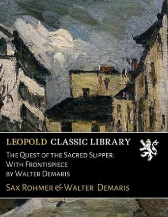 The Quest of the Sacred Slipper. With Frontispiece by Walter Demaris ...
