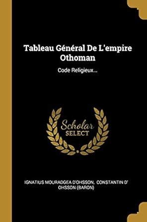 Tableau Général De L'empire Othoman: Code Religieux... : D'Ohsson ...