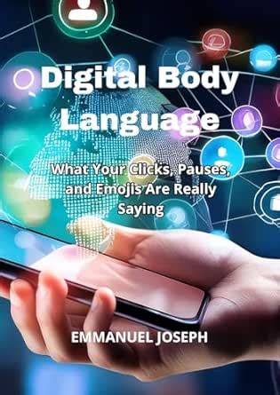 Digital Body Language, What Your Clicks, Pauses, and Emojis Are Really ...