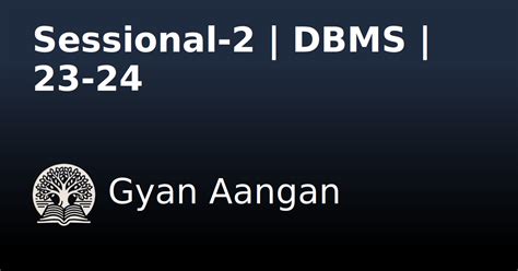 Sessional-2 | DBMS | 23-24 - Database Management System - Gyan Aangan