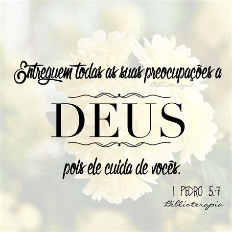 Entreguem todas as suas preocupações a Deus, pois ele cuida de vocês ...