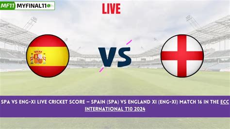 SPA vs ENG-XI Live Score: Scorecard, Ball by Ball Commentary - Match 16 ...