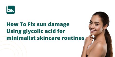 How To Fix sun damage Using glycolic acid for minimalist skincare rout ...