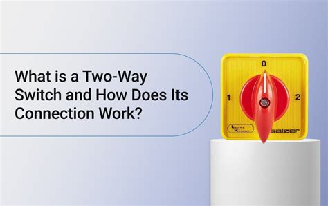 What Is a Two-Way Switch? Connection & Uses - Lauritz Knudsen