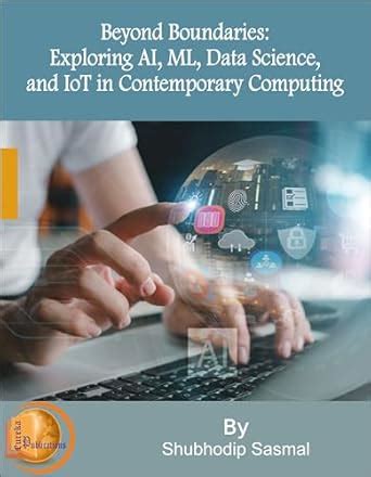 Buy Beyond Boundaries: Exploring AI, ML, Data Science, and IoT in ...