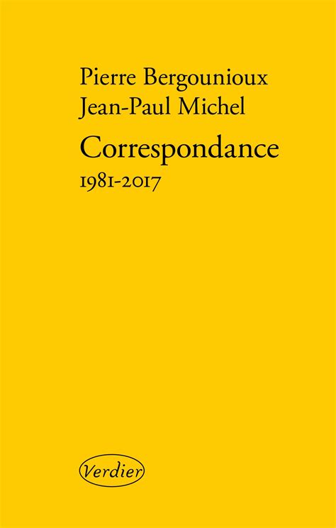 36 ans de lettres entre Pierre Bergounioux et Jean-Paul Michel ...