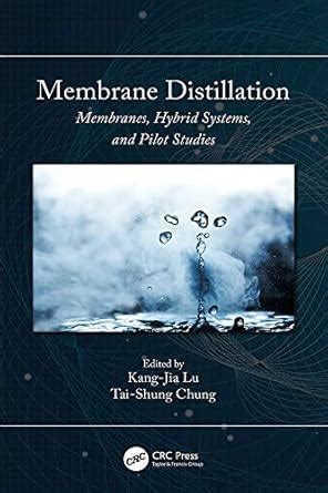Membrane Distillation: Membranes, Hybrid Systems and Pilot Studies ...