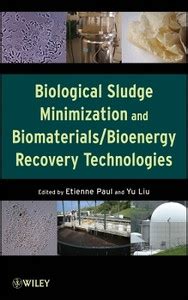Biological Sludge Minimization and Biomaterials/Bioenergy Recovery ...