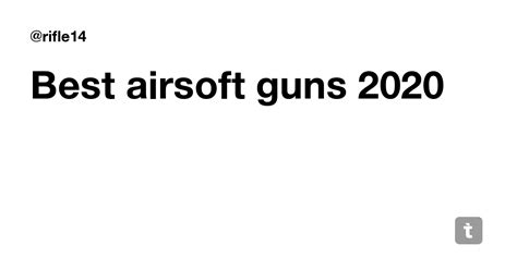 Best airsoft guns 2020 — Teletype