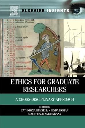 Ethics for Graduate Researchers: A Cross-disciplinary Approach : Amazon ...