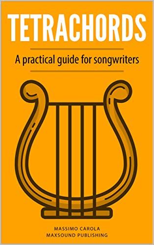 Tetrachords: A practical guide for songwriters eBook : Carola, Massimo ...