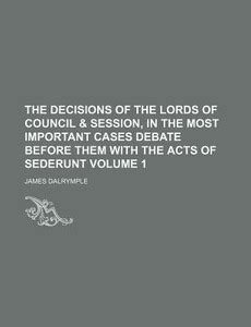 The Decisions of the Lords of Council & Session, in the Most Important ...