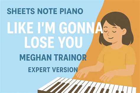 Sheets Note Piano Roblox “Like I'm Gonna Lose You - Meghan Trainor ...