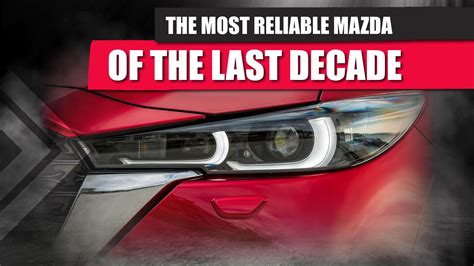 The Most Reliable Mazda Of The Last Decade