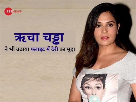 Richa Chadha Says 2 of Her Indigo Flights Were Delayed by 4 Hours ...