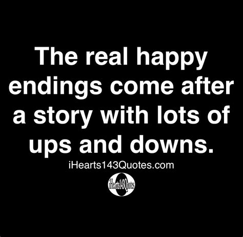 The real happy endings come after a story with lots of ups and downs ...