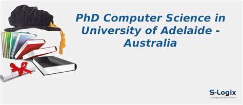 University of Adelaide | PhD Computer Science | S-Logix