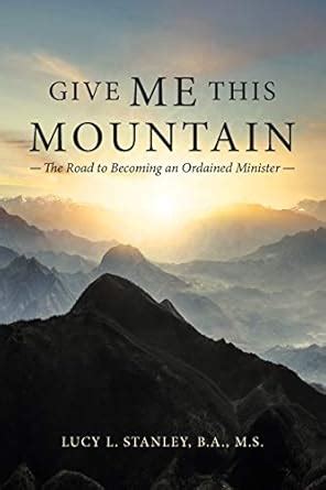 Buy Give Me This Mountain: The Road to Becoming an Ordained Minister ...