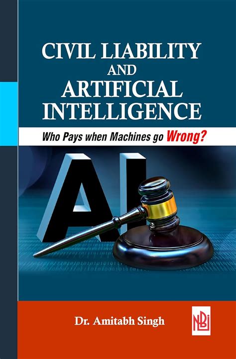 CIVIL LIABILITY AND ARTIFICIAL INTELLIGENCE: Who Pays when Machines go ...