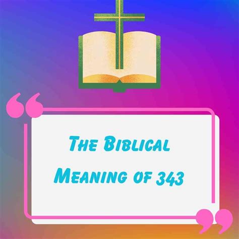 The Biblical Meaning of 343 Revealed: A Biblical Perspective