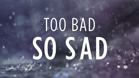 Too Bad, So Sad - Part Two on Vimeo