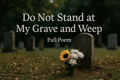 30 Do Not Stand at My Grave and Weep: Full Poem