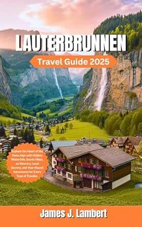 LAUTERBRUNNEN TRAVEL GUIDE 2025: Explore the Heart of the Swiss Alps ...