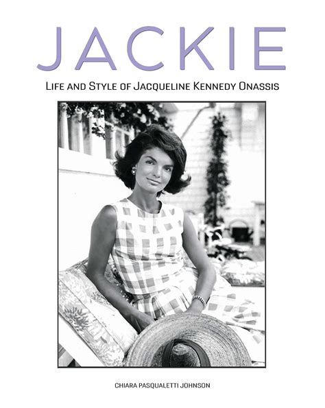Jackie: The Life and Style of Jacqueline Kennedy Onassis: Johnson ...