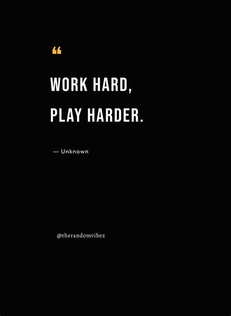 80 Work Hard Play Hard Quotes To Inspire & Motivate You – The Random Vibez