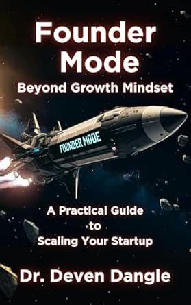 Founder Mode: Beyond Growth Mindset: A Practical Guide to Scaling Your ...