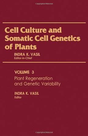 Buy Cell Culture and Somatic Cell Genetics of Plants: Plant ...