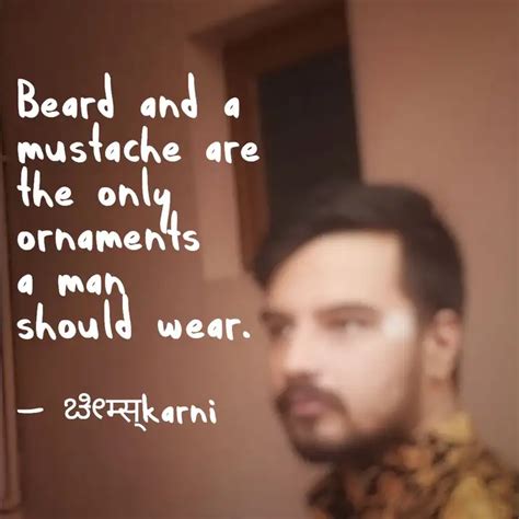 Beard and a mustache are... | Quotes & Writings by The Theory Of ...