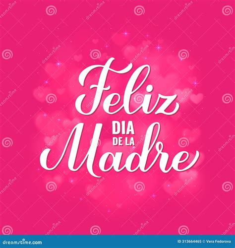 Happy Mothers Day in Spanish. Feliz Dia De La Madre Calligraphy Hand ...