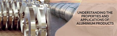 Understanding the Properties and Applications of Aluminium Products ...