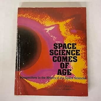 SPACE SCI COMES OF AGE PB: Perspectives in the History of the Space ...