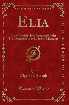 Buy Elia: Essays Which Have Appeared Under That Signature in the London ...