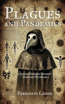 Buy Plagues and Pandemics: A Journey Through History's Deadliest ...