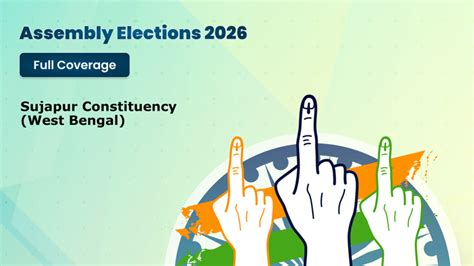 Sujapur constituency election result 2026 live: Check live updates in ...